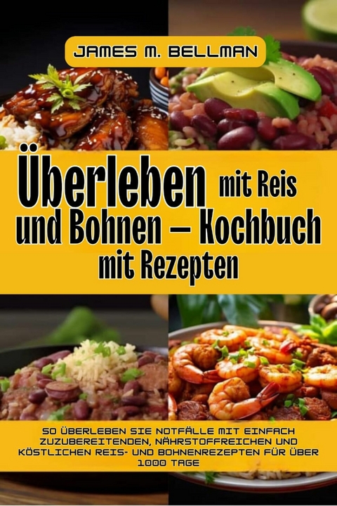 Überleben mit Reis und Bohnen -  James M. Bellman