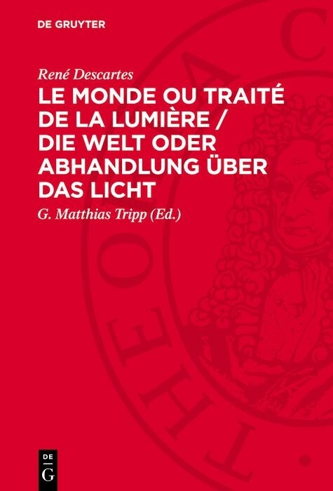 Le Monde ou Traité de la Lumière / Die Welt oder Abhandlung über das Licht -  René Descartes