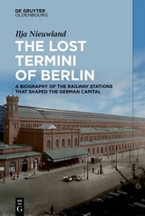 The Lost Termini of Berlin - Ilja Nieuwland