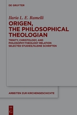 Origen, the Philosophical Theologian - Ilaria L. E. Ramelli