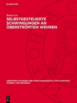 Selbstgesteuerte Schwingungen an überströmten Wehren -  Bruno Leo