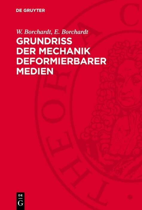 Grundriß der Mechanik deformierbarer Medien -  W. Borchardt,  E. Borchardt