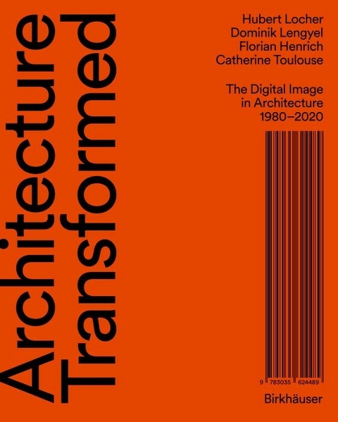 Architecture Transformed - Hubert Locher, Dominik Lengyel, Florian Henrich, Catherine Toulouse