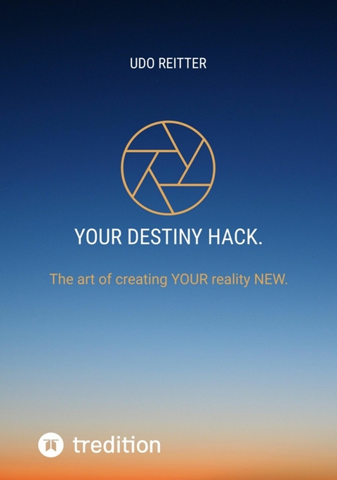 YOUR destiny Hack. - Udo Reitter