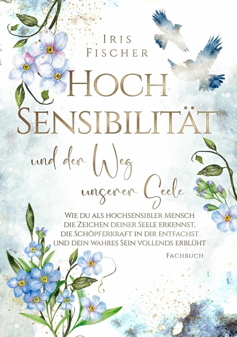 Hochsensibilität und der Weg unserer Seele -  Iris Fischer