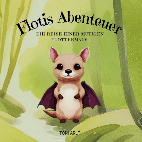 Flotis Abenteuer -  Toni Arlt