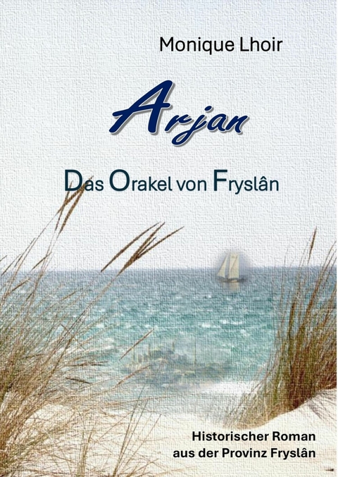 Arjan - Das Orakel von Fryslân - Monique lhoir