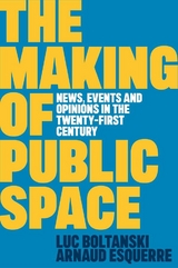 The Making of Public Space - Luc Boltanski, Arnaud Esquerre