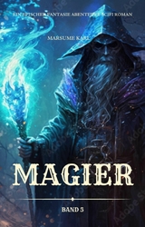 Magier:Ein Epischer Fantasie Abenteuer Scifi Roman(Band 5) - Marsume Karl