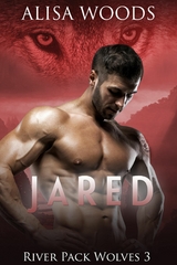 Jared (River Pack Wolves, Buch 3) - Alisa Woods