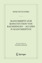 Manuskripte zur Konstitution von Raumdingen - aus den D-Manuskripten -  Edmund Husserl