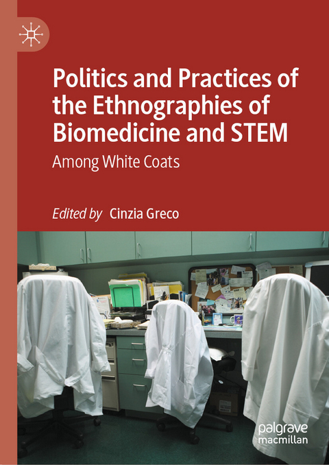 Politics and Practices of the Ethnographies of Biomedicine and STEM - 