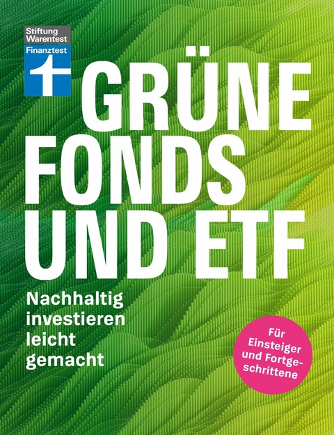 Grüne Fonds und ETF - Geld anlegen mit Nachhaltigkeit - Anlagestrategien, Ratings und Banken für Ihre Geldanlage - Olaf Wittrock