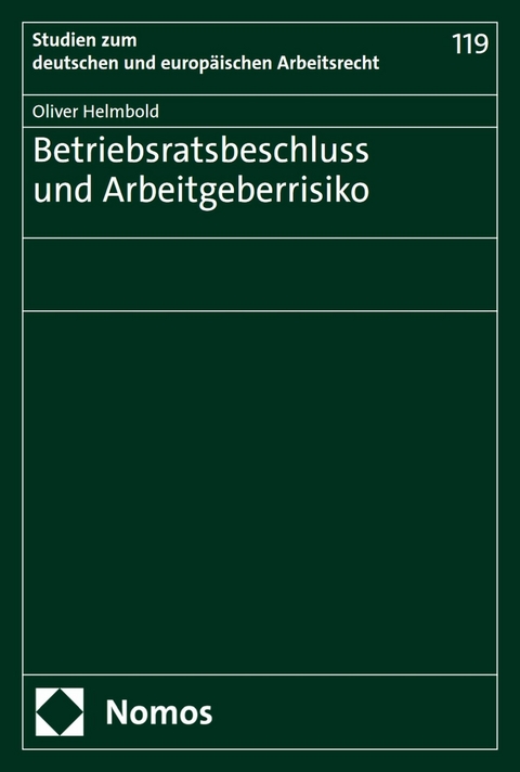 Betriebsratsbeschluss und Arbeitgeberrisiko -  Oliver Helmbold