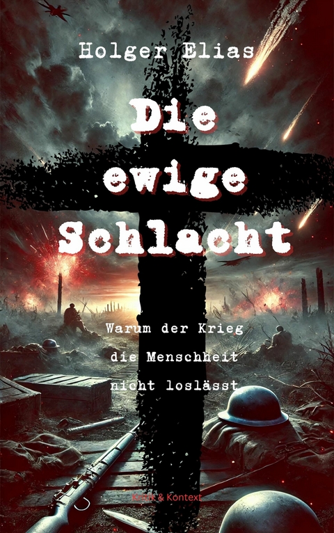 Die ewige Schlacht -  Holger Elias