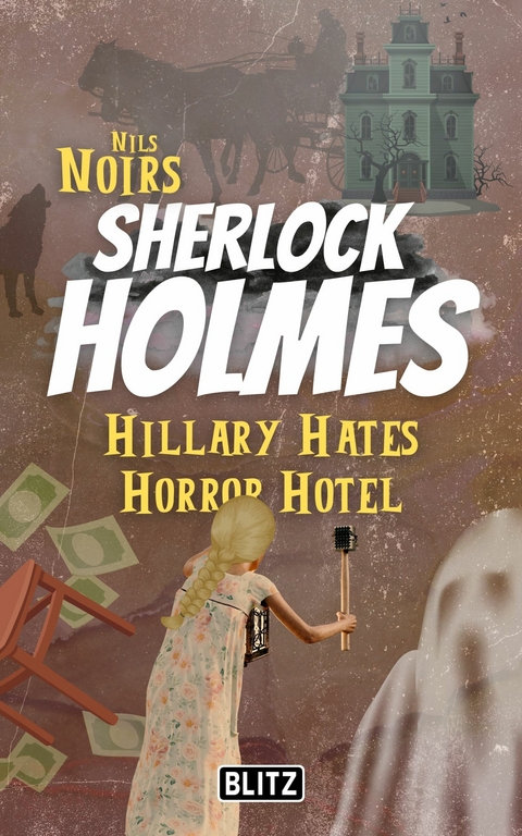 Hillary Hates Horror Hotel (Nils Noirs Sherlock Holmes 8) - Nils Noir