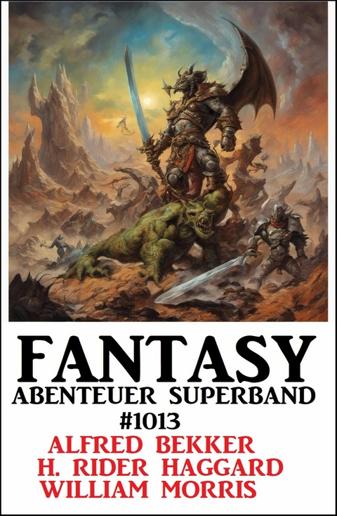 Fantasy Abenteuer Superband 1013 -  Alfred Bekker,  H. Rider Haggard,  William Morris