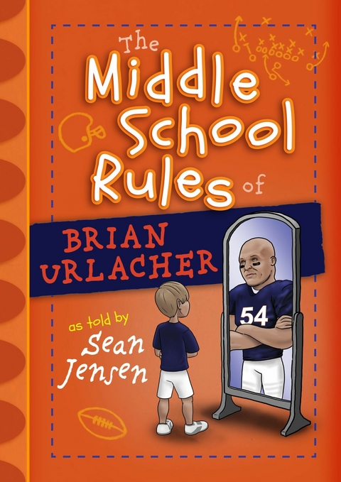 The Middle School Rules of Brian Urlacher -  Sean Jensen