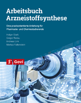 Arbeitsbuch Arzneistoffsynthese - Andreas Link, Gregor Radau, Holger Stark, Markus Falkenstein