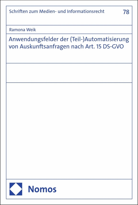 Anwendungsfelder der (Teil-)Automatisierung von Auskunftsanfragen nach Art. 15 DS-GVO -  Ramona Weik