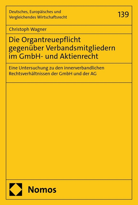 Die Organtreuepflicht gegenüber Verbandsmitgliedern im GmbH- und Aktienrecht -  Christoph Wagner