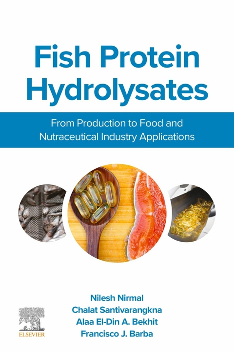 Fish Protein Hydrolysates -  Francisco J. Barba,  Alaa El-Din A. (Aladin) Bekhit,  Nilesh Nirmal,  Chalat Santivarangkna