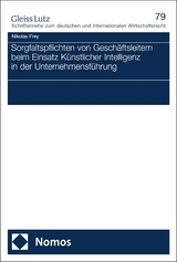 Sorgfaltspflichten von Geschäftsleitern beim Einsatz Künstlicher Intelligenz in der Unternehmensführung -  Nikolas Frey