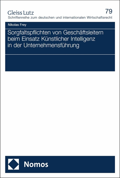 Sorgfaltspflichten von Geschäftsleitern beim Einsatz Künstlicher Intelligenz in der Unternehmensführung -  Nikolas Frey