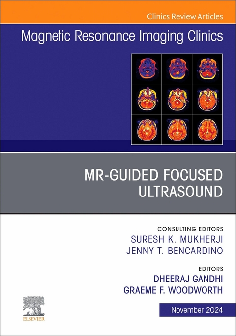 MR-Guided Focused Ultrasound, An Issue of Magnetic Resonance Imaging Clinics of North America, E-Book - 