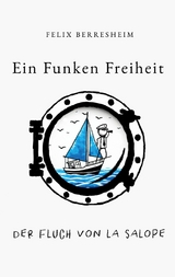 Ein Funken Freiheit - Felix Berresheim