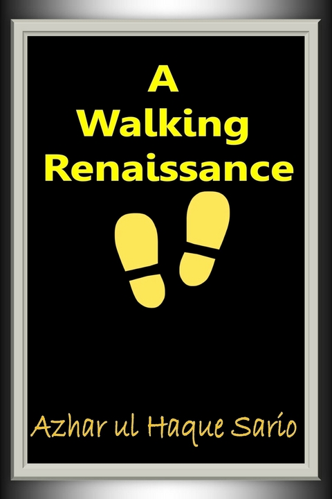 A Walking Renaissance - Azhar Ul Haque Sario