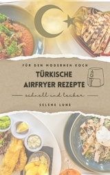 Schnell und lecker: Türkische Airfryer Rezepte -  Selene Lune