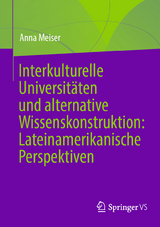 Interkulturelle Universitäten und alternative Wissenskonstruktion: Lateinamerikanische Perspektiven -  Anna Meiser