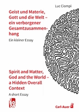 Geist und Materie, Gott und die Welt - ein verborgener Gesamtzusammenhang / Spirit and Matter, God and the World - a Hidden Overall Context -  Luc Ciompi