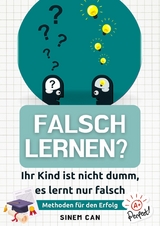 Falsch lernen? Ihr Kind ist nicht dumm, es lernt nur falsch - Sinem Can