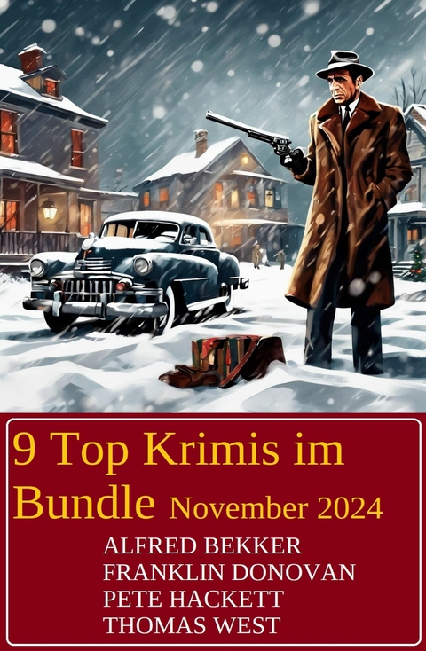 9 Top Krimis im Bundle November 2024 -  Alfred Bekker,  Pete Hackett,  Franklin Donovan,  Thomas West