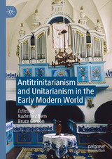 Antitrinitarianism and Unitarianism in the Early Modern World - 