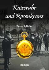 Kaiseruhr und Rosenkranz -  Peter Rützler