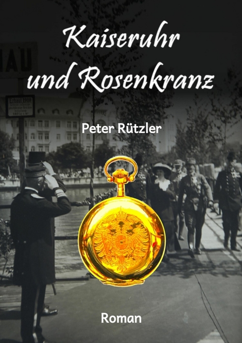 Kaiseruhr und Rosenkranz -  Peter Rützler