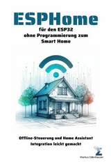 ESPHome für den ESP32 ohne Programmierung zum Smart Home - Markus Edenhauser