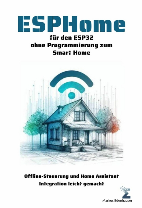 ESPHome für den ESP32 ohne Programmierung zum Smart Home - Markus Edenhauser