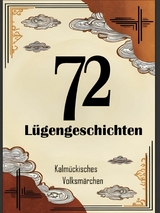 72 Lügengeschichten - Kalmückisches Volksmärchen