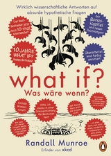 What if? Was wäre wenn? Jubiläumsausgabe: Wirklich wissenschaftliche Antworten auf absurde hypothetische Fragen -  Randall Munroe