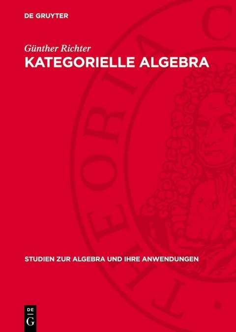 Kategorielle Algebra -  Günther Richter