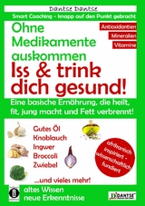 Ohne Medikamente auskommen: Iss und trink dich gesund! - Dantse Dantse