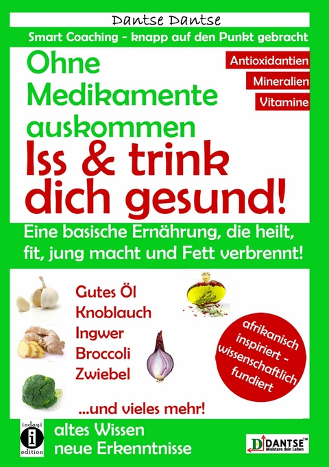 Ohne Medikamente auskommen: Iss und trink dich gesund! - Dantse Dantse