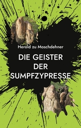 Die Geister der Sumpfzypresse - Herold zu Moschdehner