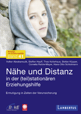 Nähe und Distanz in der (teil)stationären Erziehungshilfe - Volker Abrahamczik, Steffen Hauff, Theo Kellerhaus, Stefan Küpper, Cornelia Raible-Mayer, Hans-Otto Schlotmann