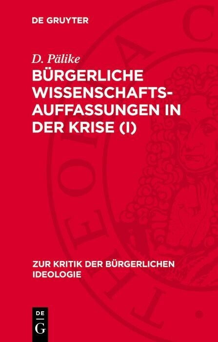 Bürgerliche Wissenschaftsauffassungen in der Krise (I) -  G. Domin,  H.-H. Lanfermann,  R. Mocek,  D. Pälike