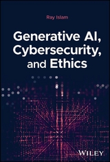 Generative AI, Cybersecurity, and Ethics - Mohammad Rubyet Islam